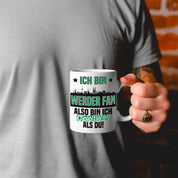 Tasse mit Motiv - Ich bin Werder Fan also bin ich cooler als du! | Bremen Fußball Keramiktasse | Skyline deiner Stadt