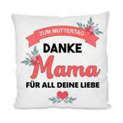 Kissen mit Motiv - Zum Muttertag - Danke Mama für all deine Liebe - Dekokissen mit Füllung | 40x40cm