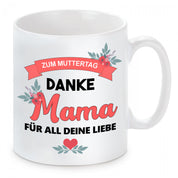 Tasse mit Motiv - Zum Muttertag - Danke Mama für all deine Liebe