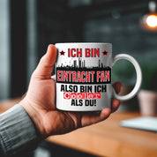 Tasse mit Motiv - Ich bin Eintracht Fan also bin ich cooler als du! | Fußball Keramiktasse für Frankfurt Fan | Skyline deiner Stadt