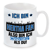 Tasse mit Motiv - Ich bin Hertha Fan also bin ich cooler als du! | Fußball Keramiktasse für BSC Berlin Fan | Skyline deiner Stadt