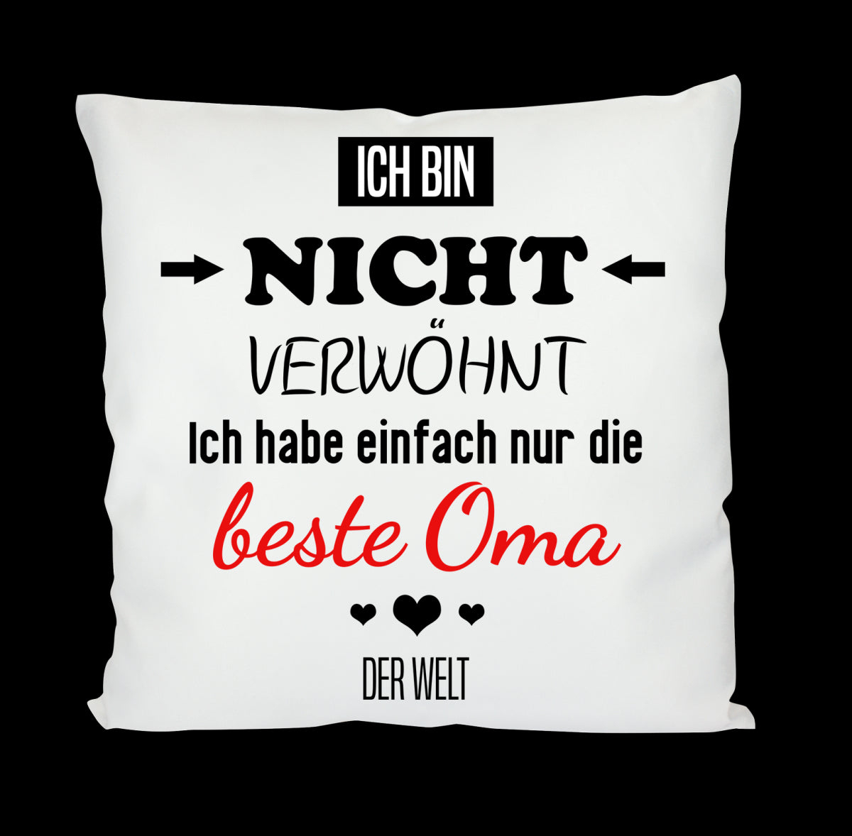 Kissen mit Motiv - Ich bin nicht verwöhnt, ich habe nur die beste Oma der Welt - Dekokissen mit Füllung | 40x40cm