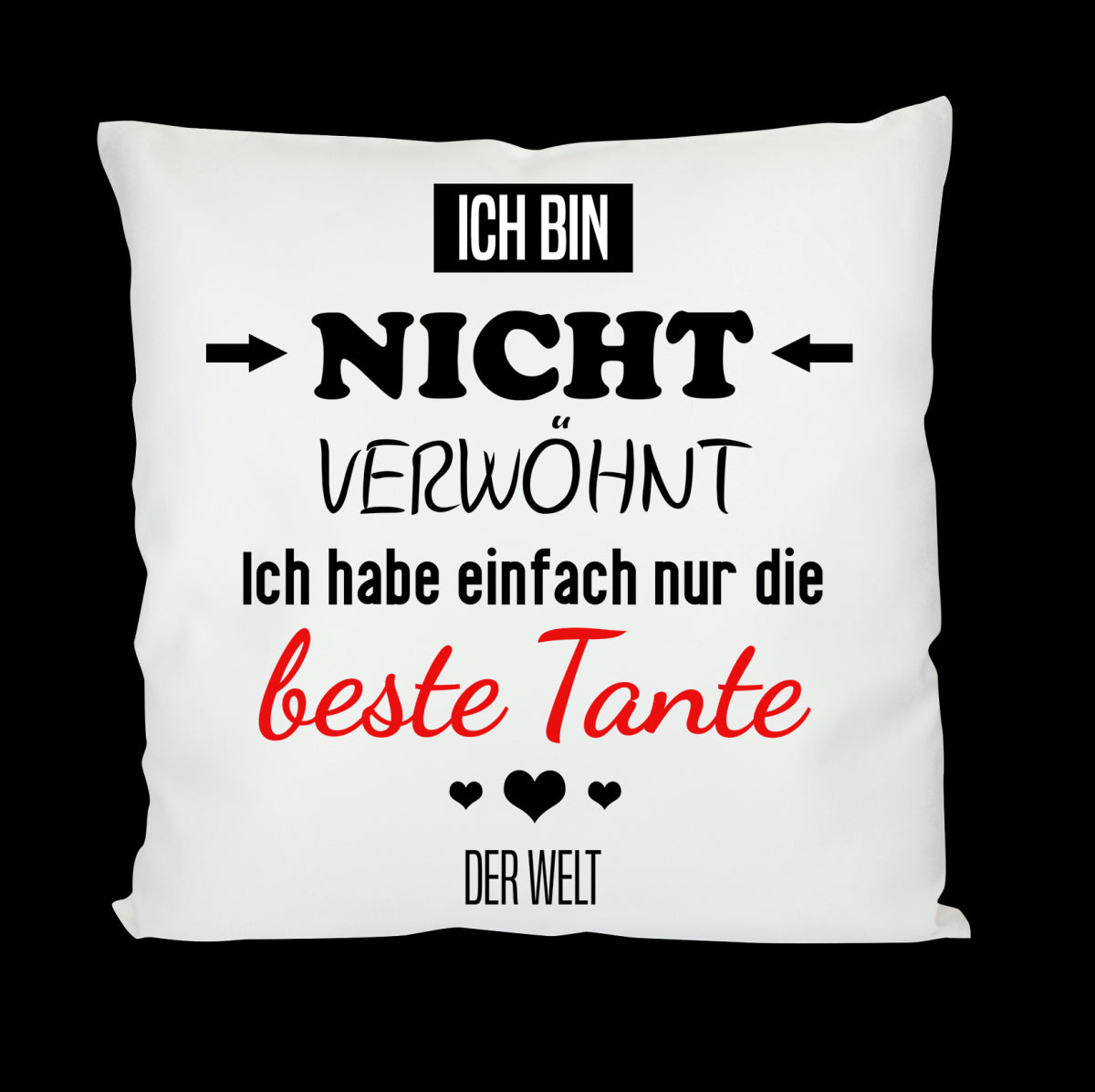 Kissen mit Motiv - Ich bin nicht verwöhnt, ich habe nur die beste Tante der Welt - Dekokissen mit Füllung | 40x40cm