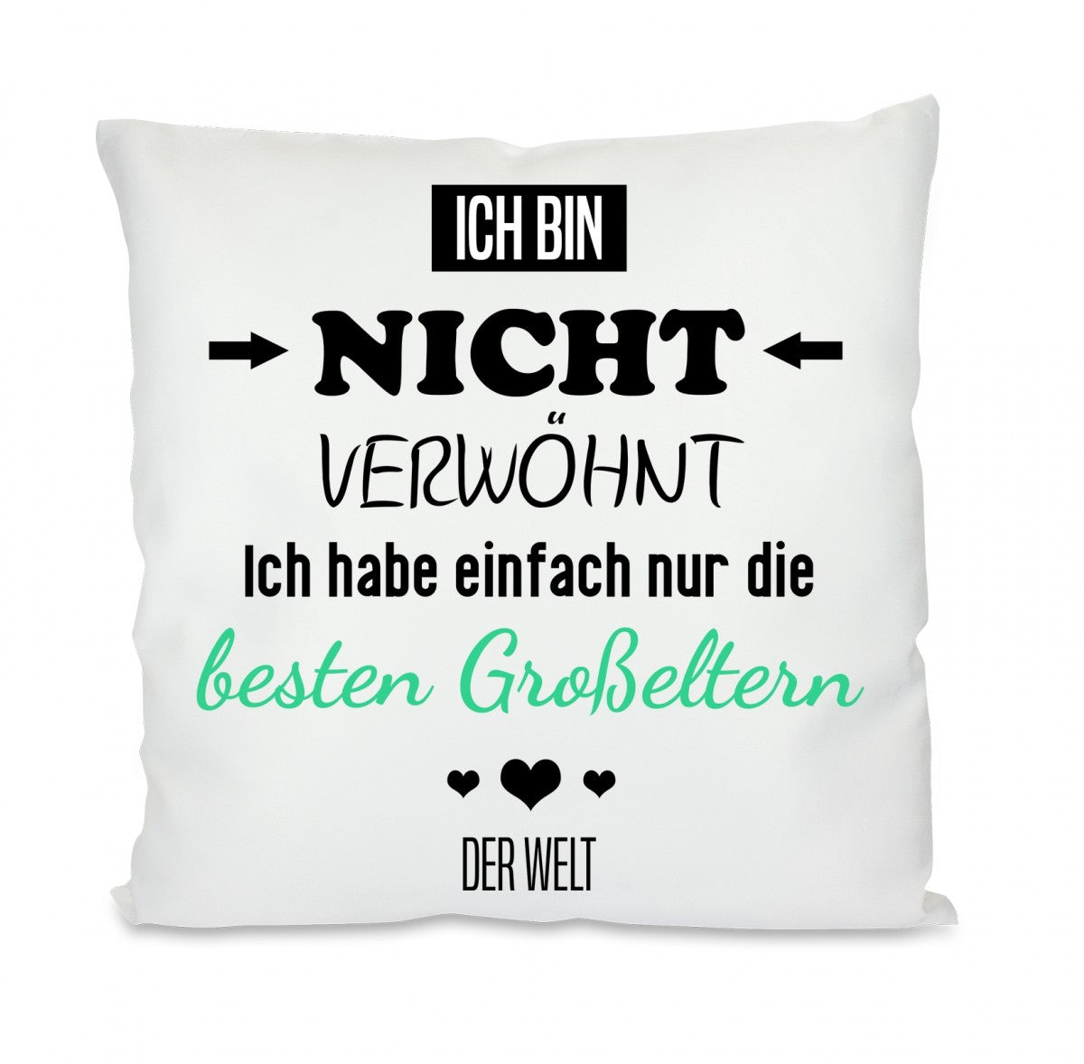 Kissen mit Motiv - Ich bin nicht verwöhnt, ich habe nur den besten Großeltern der Welt - Dekokissen mit Füllung | 40x40cm