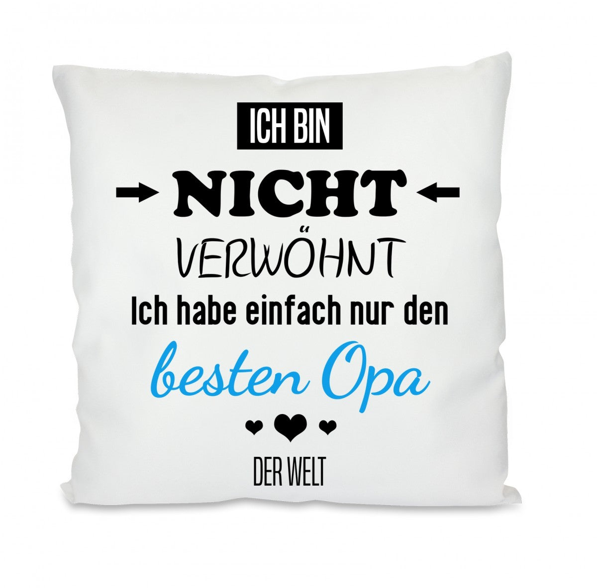 Kissen mit Motiv - Ich bin nicht verwöhnt, ich habe nur den besten Opa der Welt - Dekokissen mit Füllung | 40x40cm