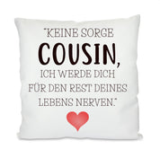 Kissen mit Motiv - Den Rest des Lebens nerven - Cousin - Dekokissen mit Füllung | 40x40cm