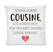 Kissen mit Motiv - Den Rest des Lebens nerven - Cousine - Dekokissen mit Füllung | 40x40cm