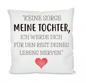 Kissen mit Motiv - Den Rest des Lebens nerven - Meine Tochter - Dekokissen mit Füllung | 40x40cm