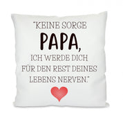 Kissen mit Motiv - Den Rest des Lebens nerven - Papa - Dekokissen mit Füllung | 40x40cm