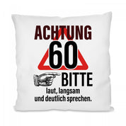 Kissen mit Motiv - Achtung! 60 – Bitte laut, langsam und deutlich sprechen. - Dekokissen mit Füllung | 40x40cm