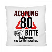 Kissen mit Motiv - Achtung! 80 – Bitte laut, langsam und deutlich sprechen. - Dekokissen mit Füllung | 40x40cm