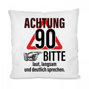Kissen mit Motiv - Achtung! 90 – Bitte laut, langsam und deutlich sprechen. - Dekokissen mit Füllung | 40x40cm