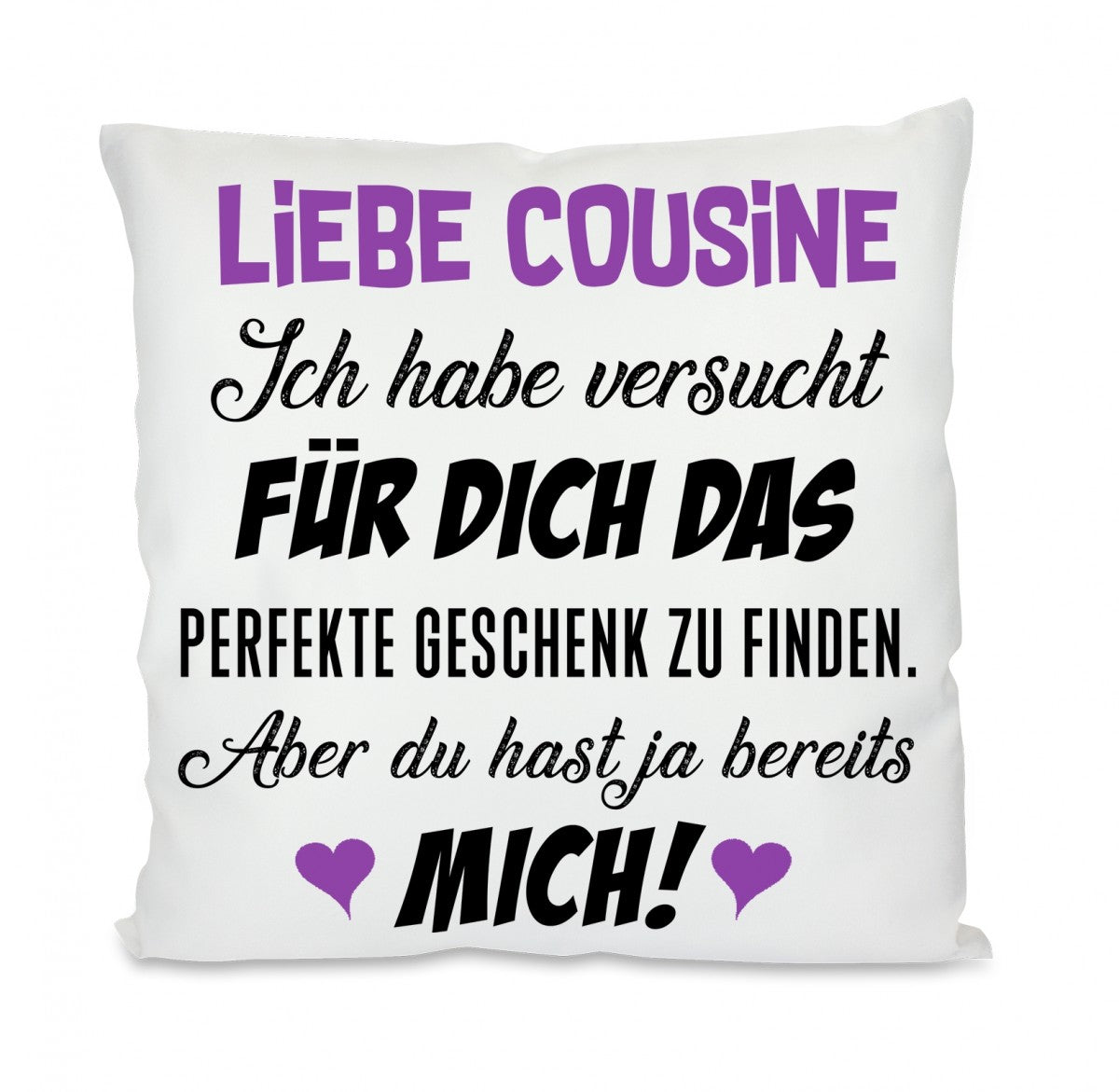 Kissen mit Motiv - Cousine Ich habe versucht für Dich das perfekte Geschenk zu finden - Dekokissen mit Füllung | 40x40cm