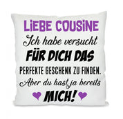Kissen mit Motiv - Cousine Ich habe versucht für Dich das perfekte Geschenk zu finden - Dekokissen mit Füllung | 40x40cm