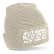 Beanie Strickmütze mit Spruch | Jetzt atmen alle mal tief ein und die Idioten nicht mehr aus | Farbwahl | Angenehm weich | Onesize