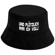 Bucket Hat Schwarz – Und plötzlich war ich voll – Fischerhut mit Spruch – Unisex Einheitsgröße – Festivalhut / Sonnenhut für Damen & Herren