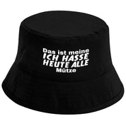 Bucket Hat Schwarz – Das ist meine: Ich hasse heute alle - Mütze – Fischerhut mit Spruch – Unisex Einheitsgröße – Festivalhut / Sonnenhut für Damen & Herren