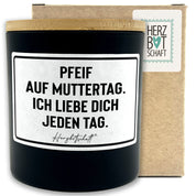 Duftkerze mit Spruch – Pfeif auf Muttertag. Ich liebe Dich jeden Tag. – Geschenk für Mama, Muttertag, handgemachte Sojakerze im Glas, nachhaltig, optional mit personalisiertem Bambusdeckel