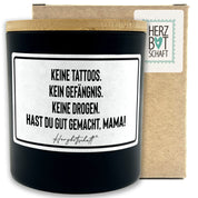 Duftkerze mit Spruch – Keine Tattoos. Kein Gefängnis. Keine Drogen. Hast Du gut gemacht, Mama! – Geschenk für Mama, Muttertag, handgemachte Sojakerze im Glas, nachhaltig, optional mit personalisiertem Bambusdeckel