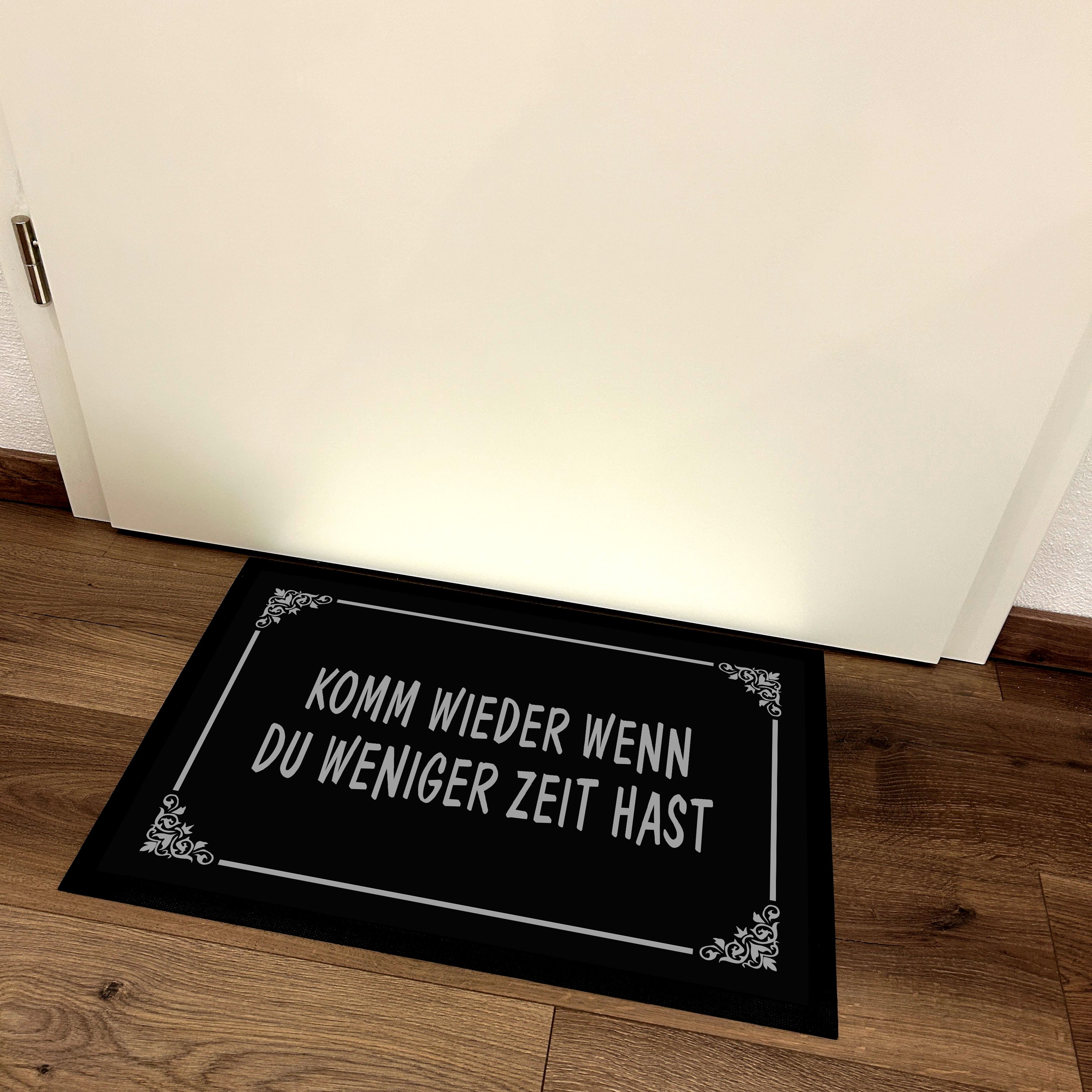 Fußmatte mit Motiv - Komm wieder wenn du weniger Zeit hast - für innen und außen | 60x40cm