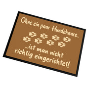 Fußmatte mit Motiv - Ohne ein paar Hundehaare ist man nicht richtig eingerichtet - für innen und außen | 60x40cm