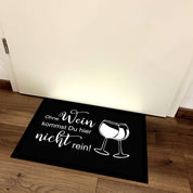 Fußmatte mit Motiv - Ohne Wein kommst du hier nicht rein! - für innen und außen | 60x40cm