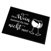 Fußmatte mit Motiv - Ohne Wein kommst du hier nicht rein! - für innen und außen | 60x40cm