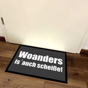 Fußmatte mit Motiv - Woanders is´auch scheiße! - für innen und außen | 60x40cm