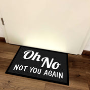 Fußmatte mit Motiv - On No - Not you again - für innen und außen | 60x40cm