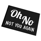 Fußmatte mit Motiv - On No - Not you again - für innen und außen | 60x40cm