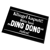 Fußmatte mit Motiv - Klingel kaputt! Bitte laut "DING DONG" rufen! - für innen und außen | 60x40cm