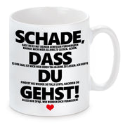 Tasse mit Motiv - Schade, dass Du gehst!