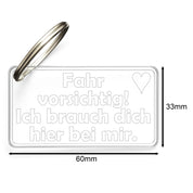 Acryl Schlüsselanhänger mit Spruch | Fahr vorsichtig! Ich brauch dich hier bei mir. | inkl. Schlüsselring | Kratzfest, UV-Beständig & Robust | Elegantes Geschenk für Paare |