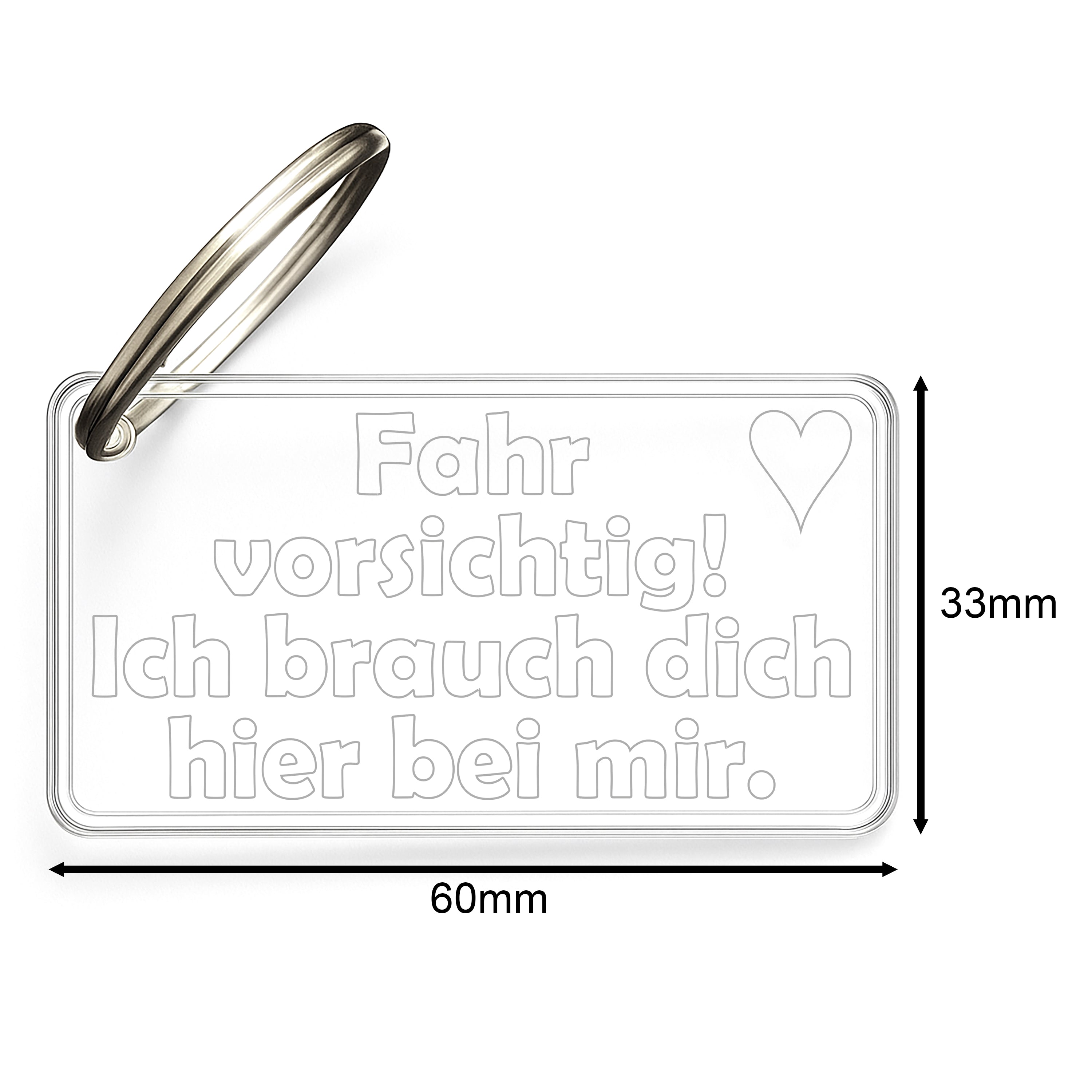 Acryl Schlüsselanhänger mit Spruch | Fahr vorsichtig! Ich brauch dich hier bei mir. | inkl. Schlüsselring | Kratzfest, UV-Beständig & Robust | Elegantes Geschenk für Paare |