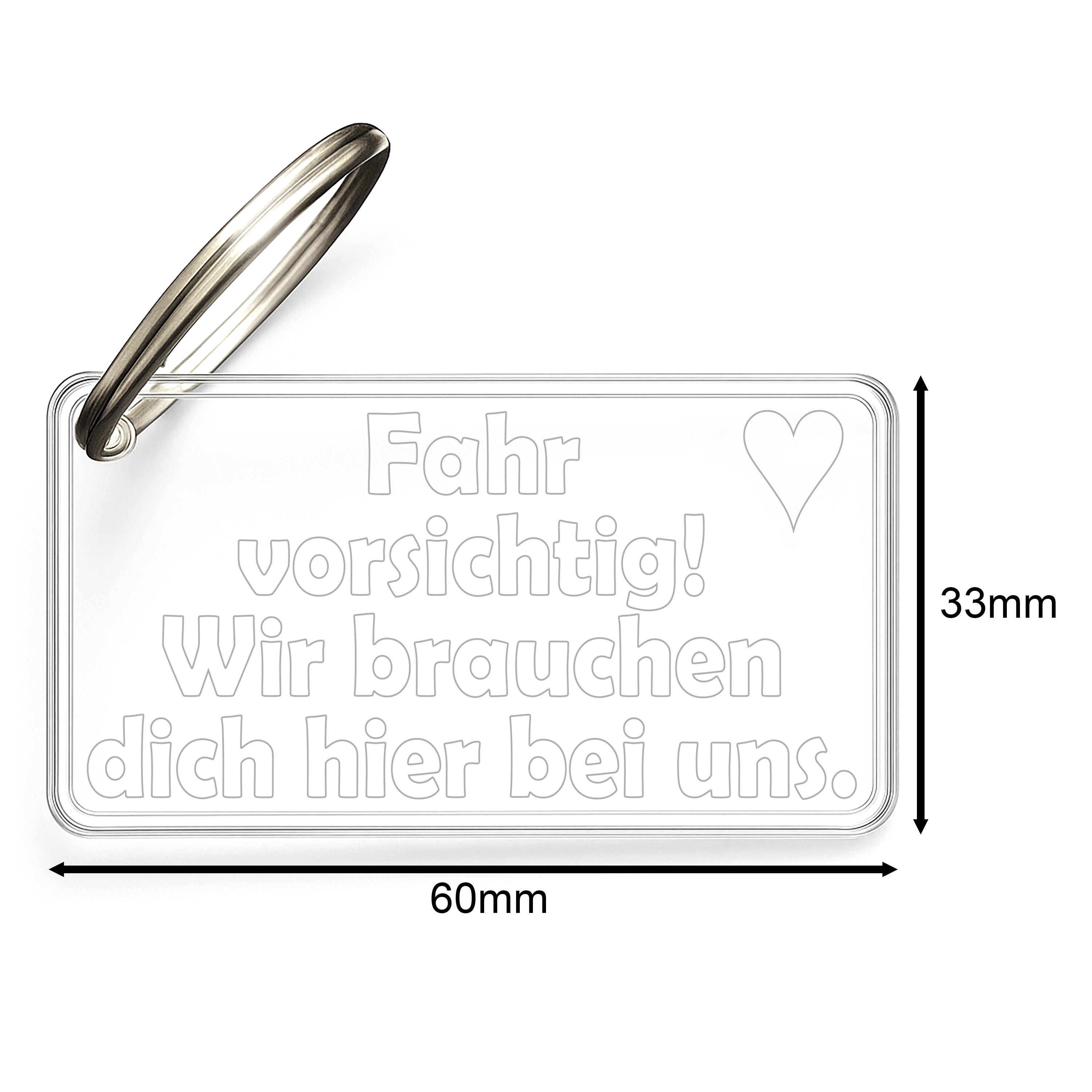 Acryl Schlüsselanhänger mit Spruch | Fahr vorsichtig! Wir brauchen dich hier bei uns. | inkl. Schlüsselring | Kratzfest, UV-Beständig & Robust | Elegantes Geschenk für Paare |