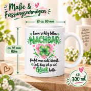 Herzbotschaft Tasse mit Farbwahl - Nachbar Geschenk Einen richtig tollen Nachbar 300 ml