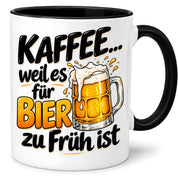 Herzbotschaft Tasse mit Farbwahl - Kaffee weil es für Bier zu früh ist