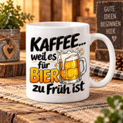 Herzbotschaft Tasse mit Farbwahl - Kaffee weil es für Bier zu früh ist