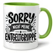 Herzbotschaft Lustige Tasse für Kollegen Sorry nicht meine Entgeltgruppe
