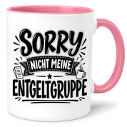 Herzbotschaft Lustige Tasse für Kollegen Sorry nicht meine Entgeltgruppe