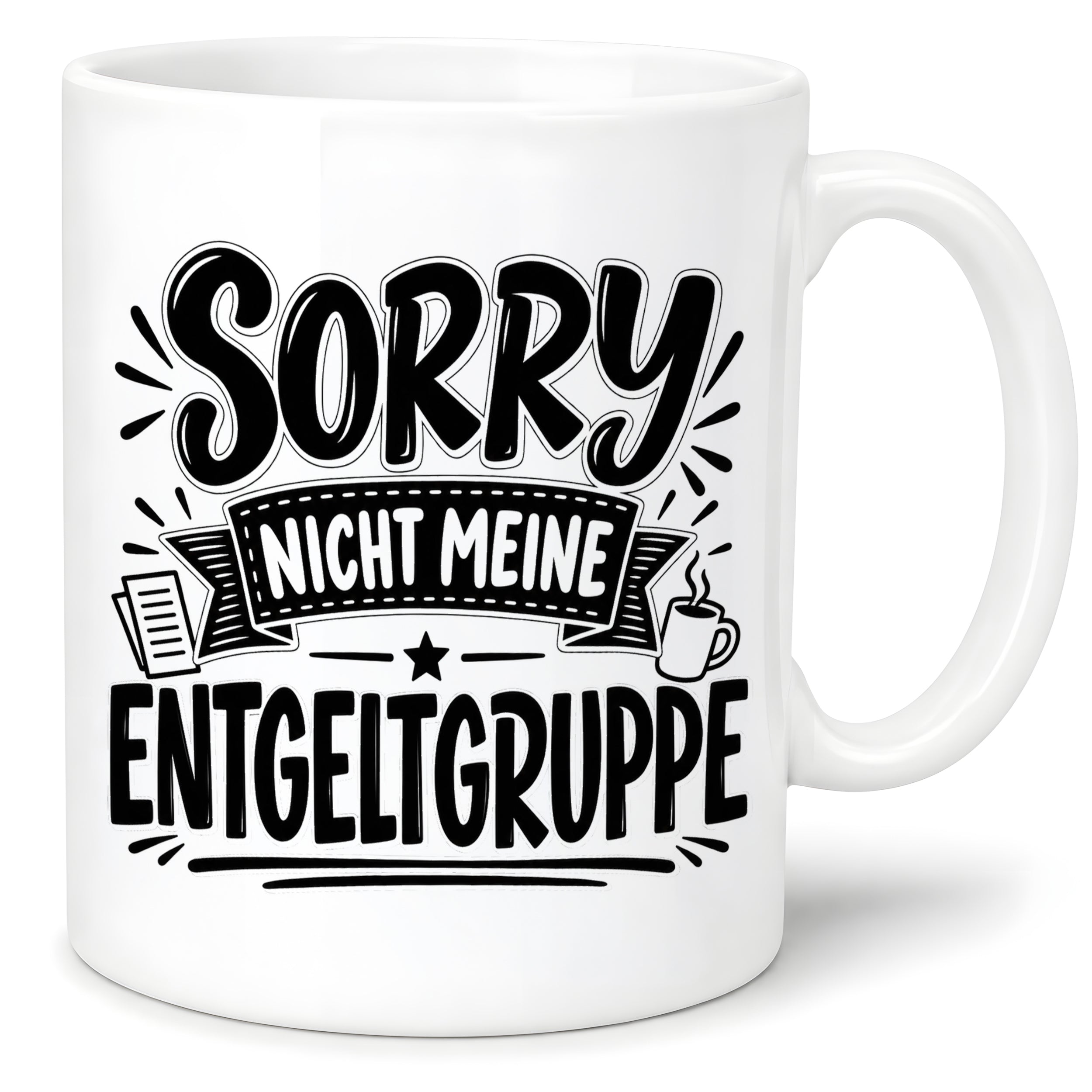 Herzbotschaft Lustige Tasse für Kollegen Sorry nicht meine Entgeltgruppe