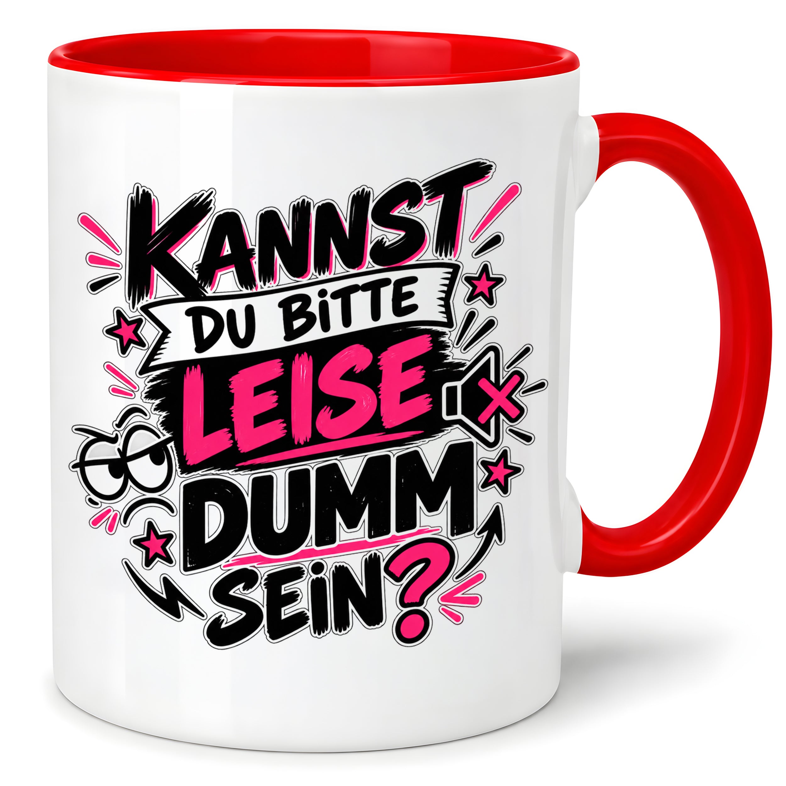 Herzbotschaft Tasse Kannst du bitte leise dumm sein Lustige Kaffeetasse