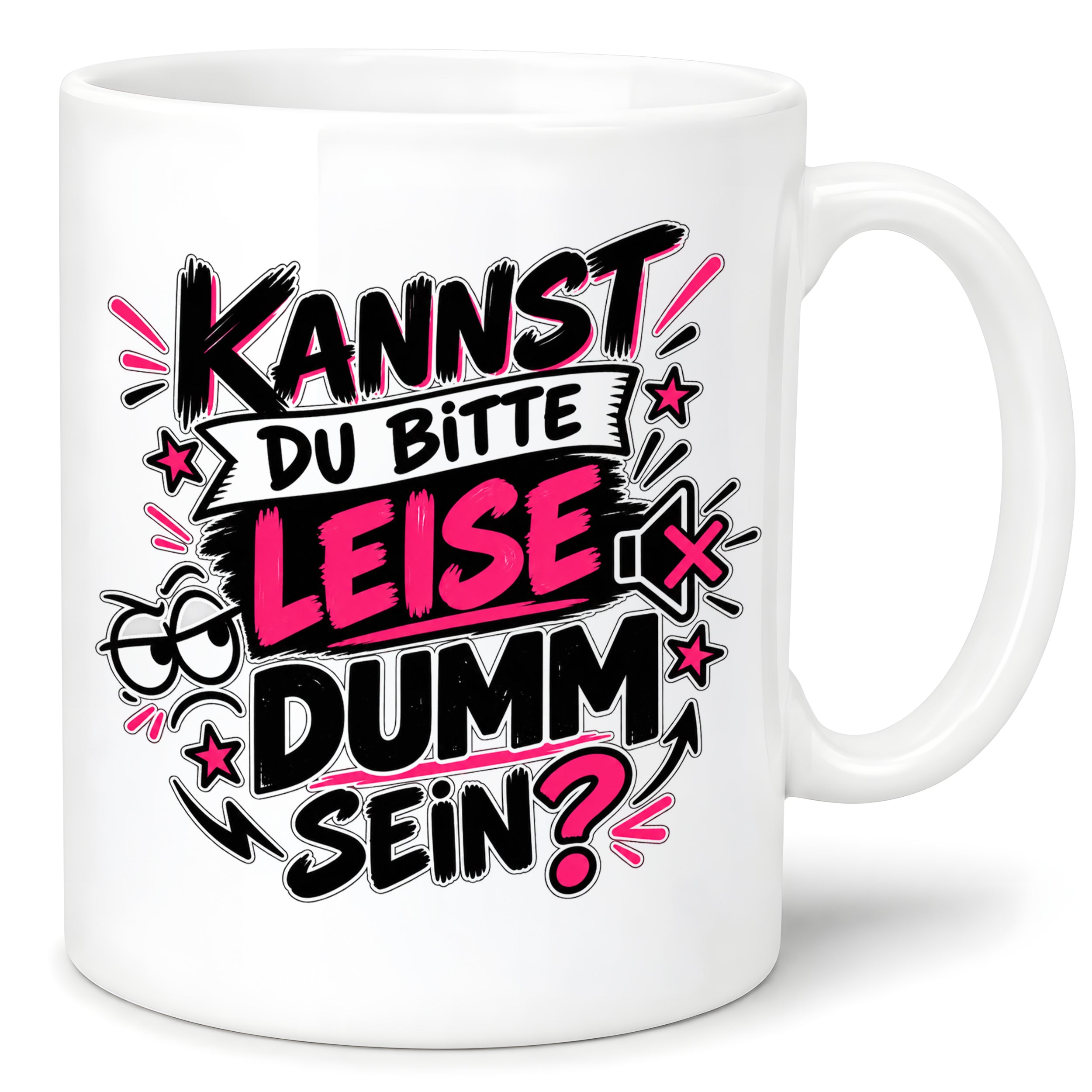 Herzbotschaft Tasse Kannst du bitte leise dumm sein Lustige Kaffeetasse