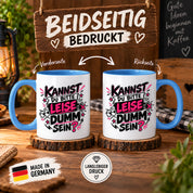 Herzbotschaft Tasse Kannst du bitte leise dumm sein Lustige Kaffeetasse