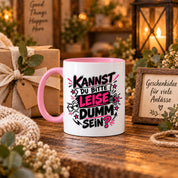 Herzbotschaft Tasse Kannst du bitte leise dumm sein Lustige Kaffeetasse