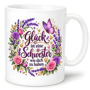 Herzbotschaft Tasse für Schwester, Glück ist eine Schwester wie dich zu haben, liebevolles Schwester Geschenk mit Rosen Lavendel und Schmetterling, Geschenk für beste Schwester zum Geburtstag, Weihnachten oder einfach so, 330 ml Keramiktasse