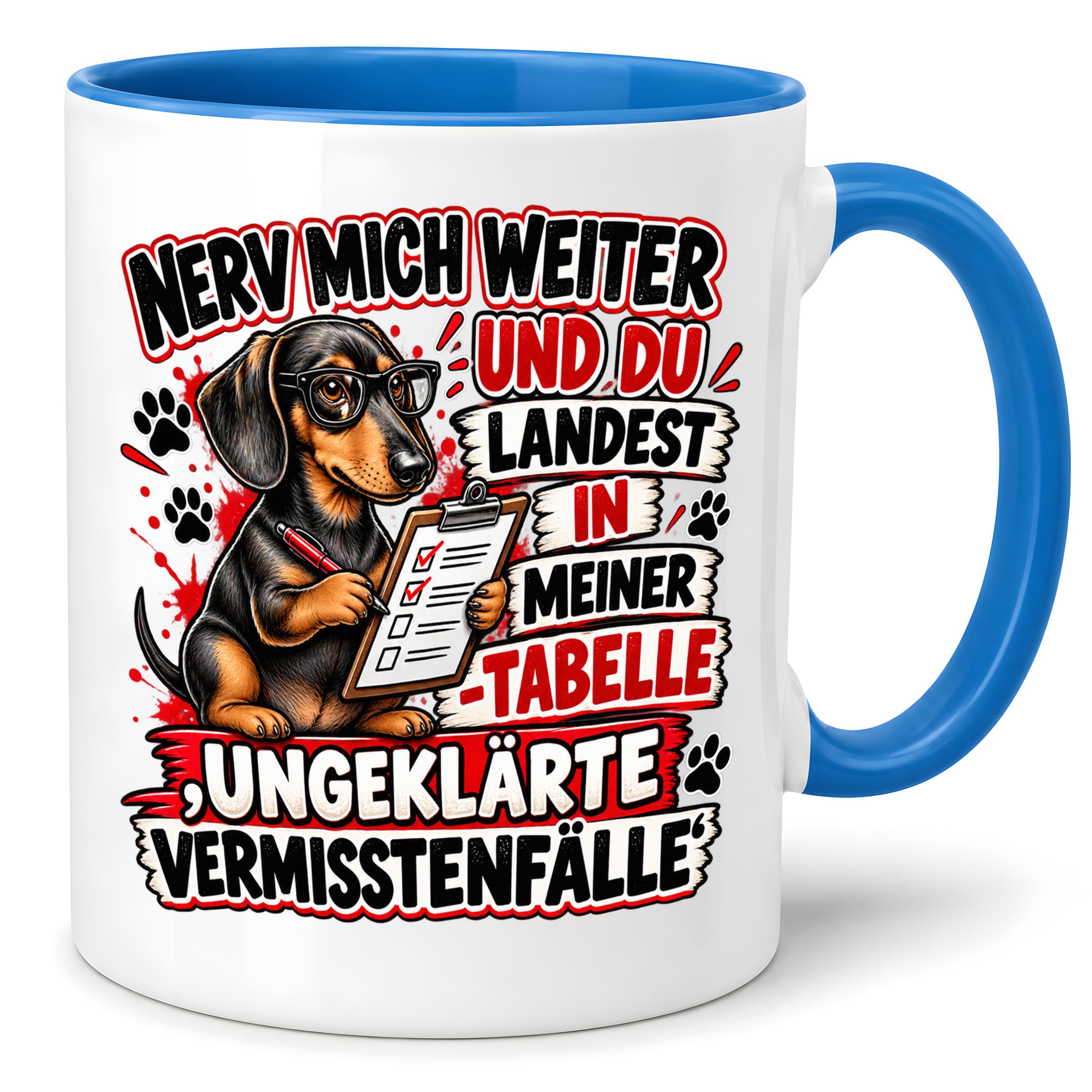 Herzbotschaft Dackel Tasse – Nerv mich weiter und du landest in meiner Tabelle ungeklärte Vermisstenfälle – lustige Tasse mit Hund – Geschenk für Kollegen, Freunde und Dackelfans – 330 ml