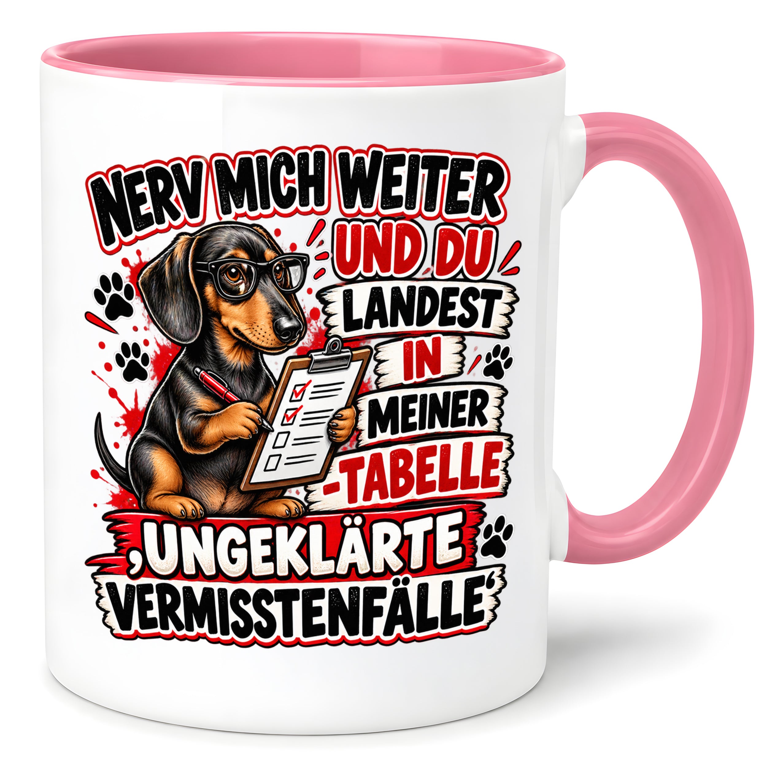 Herzbotschaft Dackel Tasse – Nerv mich weiter und du landest in meiner Tabelle ungeklärte Vermisstenfälle – lustige Tasse mit Hund – Geschenk für Kollegen, Freunde und Dackelfans – 330 ml