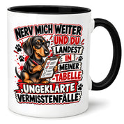 Herzbotschaft Dackel Tasse – Nerv mich weiter und du landest in meiner Tabelle ungeklärte Vermisstenfälle – lustige Tasse mit Hund – Geschenk für Kollegen, Freunde und Dackelfans – 330 ml