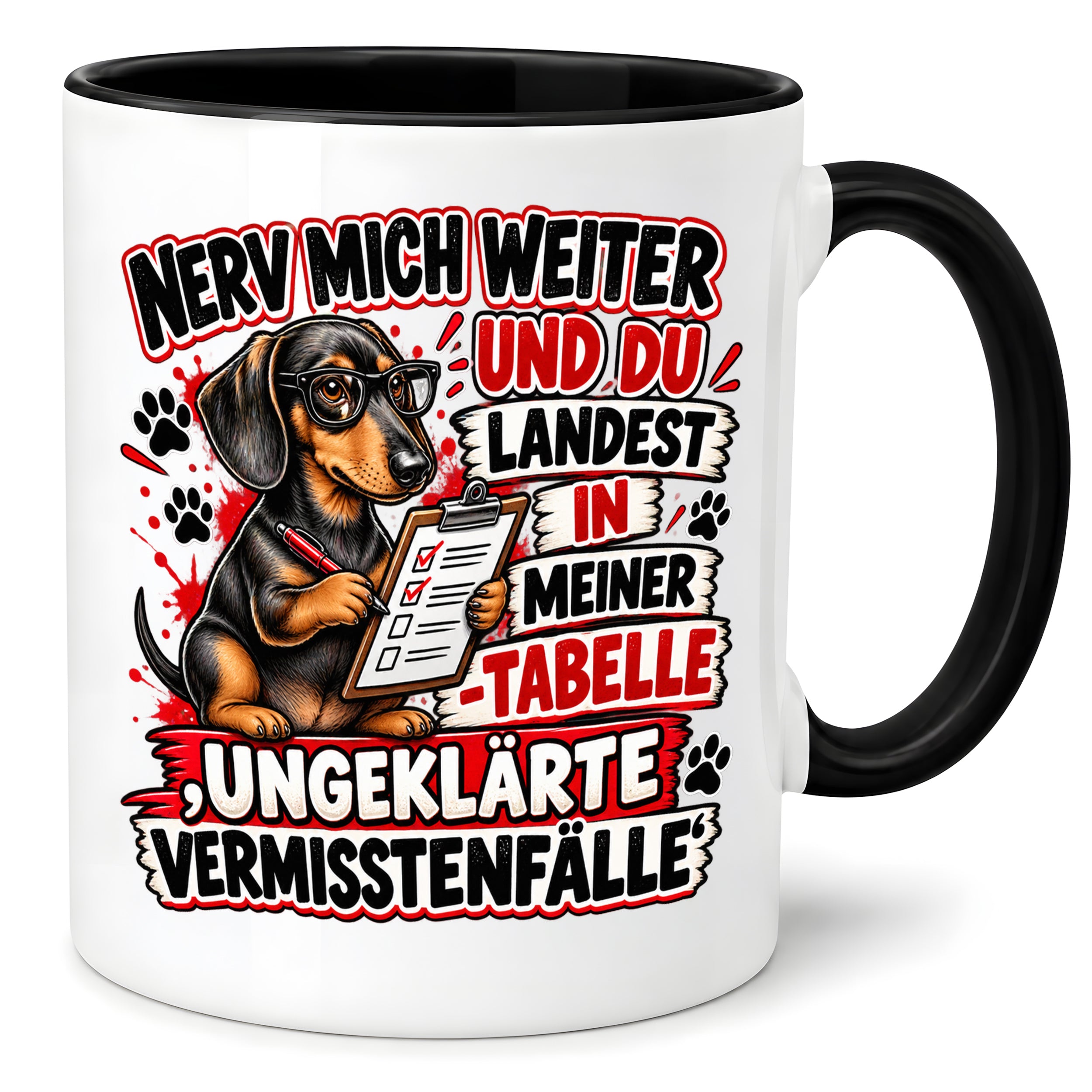 Herzbotschaft Dackel Tasse – Nerv mich weiter und du landest in meiner Tabelle ungeklärte Vermisstenfälle – lustige Tasse mit Hund – Geschenk für Kollegen, Freunde und Dackelfans – 330 ml